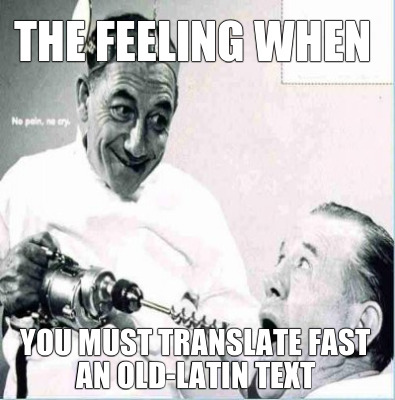 the-feeling-when-you-must-translate-fast-an-old-latin-text