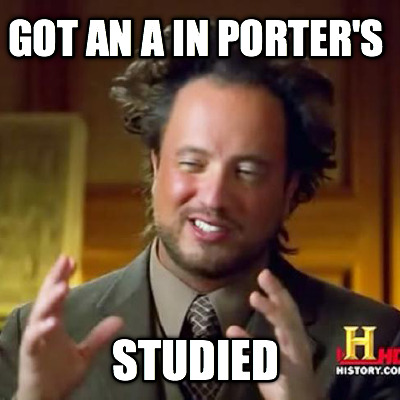 got-an-a-in-porters-studied