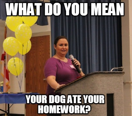 what-do-you-mean-your-dog-ate-your-homework3