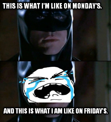 this-is-what-im-like-on-mondays.-and-this-is-what-i-am-like-on-fridays