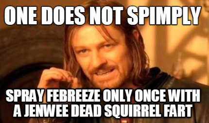 one-does-not-spimply-spray-febreeze-only-once-with-a-jenwee-dead-squirrel-fart