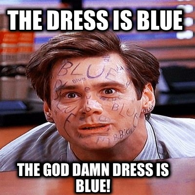 the-dress-is-blue-the-god-damn-dress-is-blue