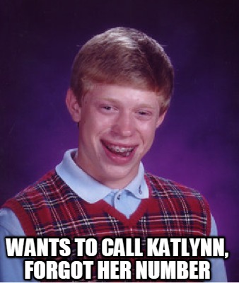 wants-to-call-katlynn-forgot-her-number