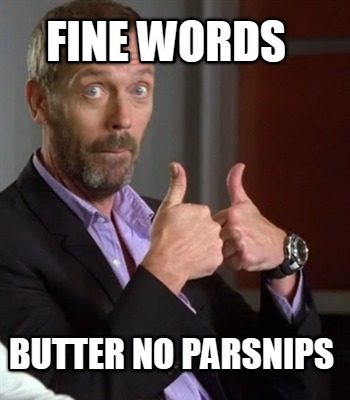 fine-words-butter-no-parsnips
