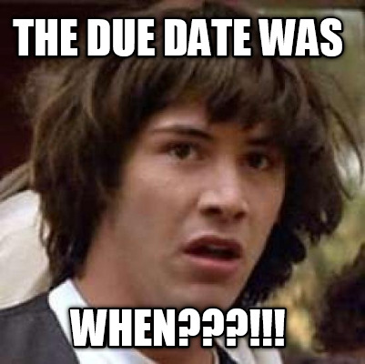 the-due-date-was-when