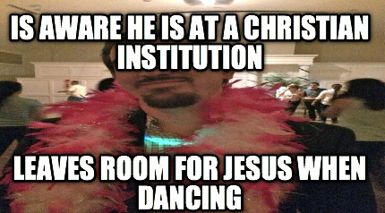is-aware-he-is-at-a-christian-institution-leaves-room-for-jesus-when-dancing