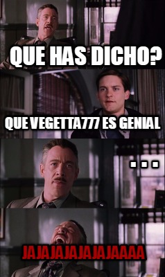 que-has-dicho-jajajajajajajaaaa-.-.-.-que-vegetta777-es-genial