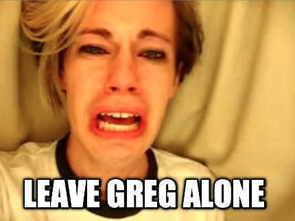 leave-greg-alone