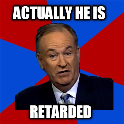 actually-he-is-retarded