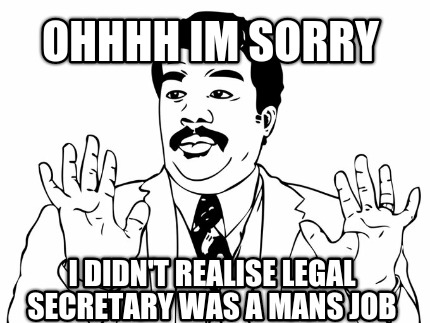 ohhhh-im-sorry-i-didnt-realise-legal-secretary-was-a-mans-job