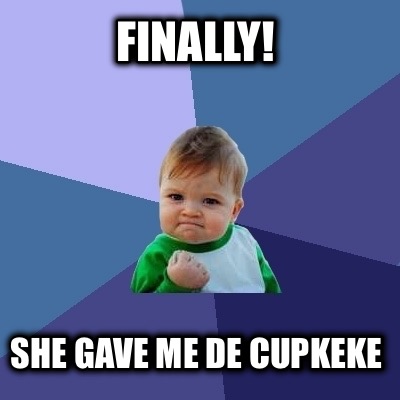 finally-she-gave-me-de-cupkeke