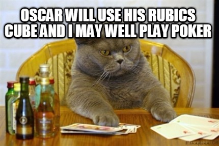 oscar-will-use-his-rubics-cube-and-i-may-well-play-poker