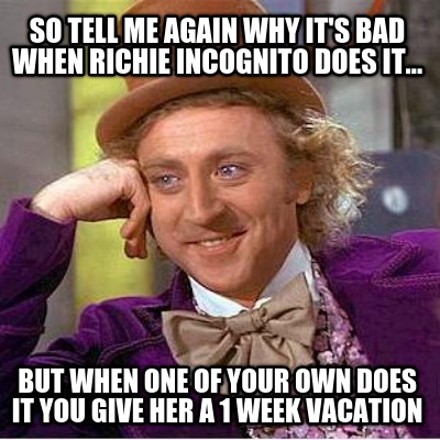 so-tell-me-again-why-its-bad-when-richie-incognito-does-it...-but-when-one-of-yo