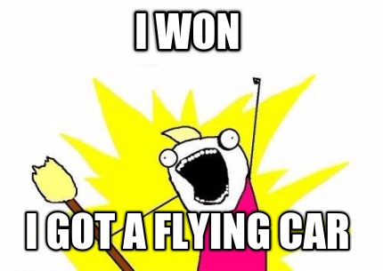 i-won-i-got-a-flying-car