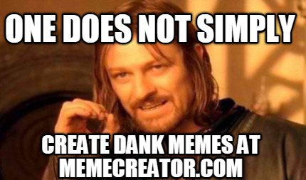 one-does-not-simply-create-dank-memes-at-memecreator.com