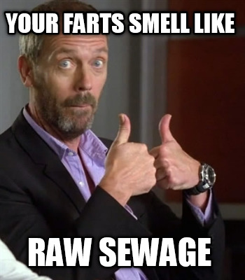 your-farts-smell-like-raw-sewage
