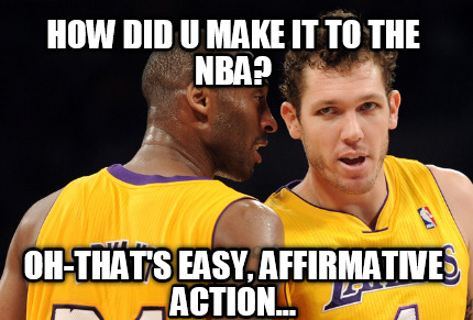 how-did-u-make-it-to-the-nba-oh-thats-easy-affirmative-action