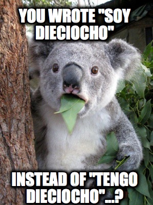 you-wrote-soy-dieciocho-instead-of-tengo-dieciocho