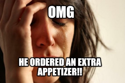 omg-he-ordered-an-extra-appetizer