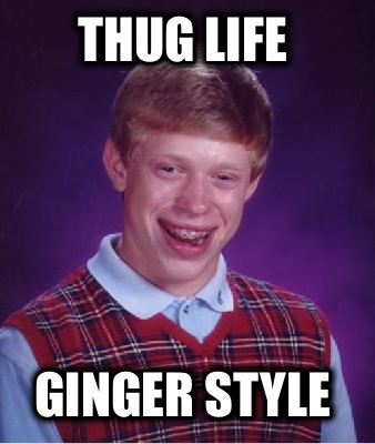 thug-life-ginger-style
