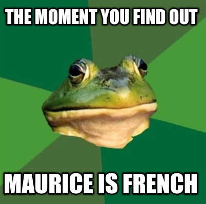 the-moment-you-find-out-maurice-is-french