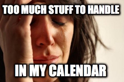 too-much-stuff-to-handle-in-my-calendar