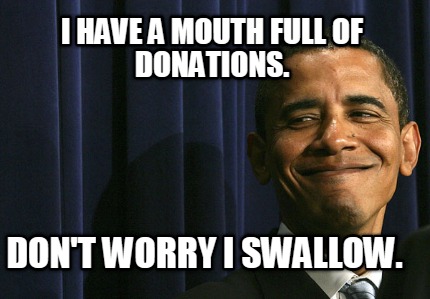 i-have-a-mouth-full-of-donations.-dont-worry-i-swallow