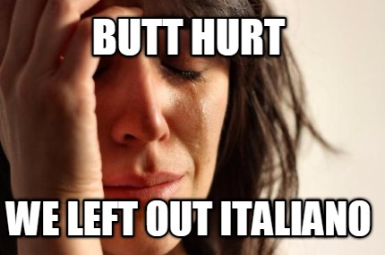 butt-hurt-we-left-out-italiano