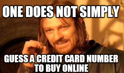 one-does-not-simply-guess-a-credit-card-number-to-buy-online