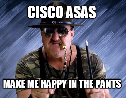cisco-asas-make-me-happy-in-the-pants
