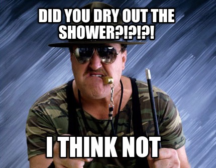 did-you-dry-out-the-shower-i-think-not