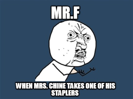 mr.f-when-mrs.-chine-takes-one-of-his-staplers