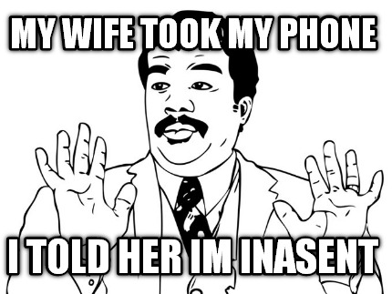 my-wife-took-my-phone-i-told-her-im-inasent