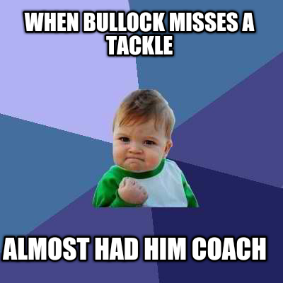 when-bullock-misses-a-tackle-almost-had-him-coach