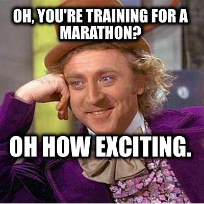 oh-youre-training-for-a-marathon-oh-how-exciting