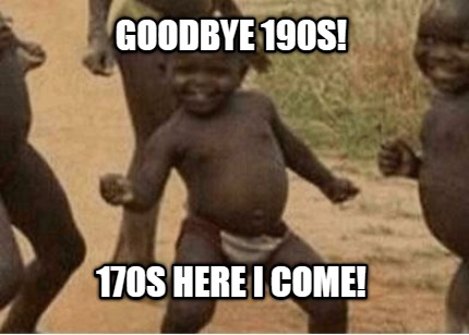 goodbye-190s-170s-here-i-come