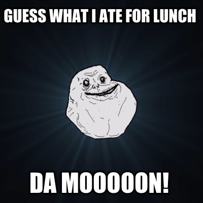 guess-what-i-ate-for-lunch-da-mooooon