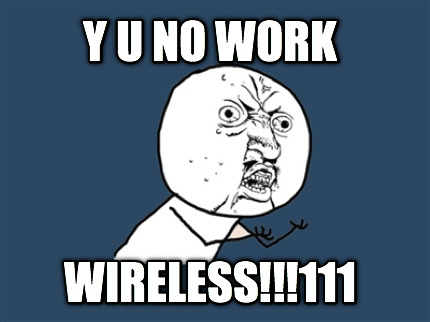 y-u-no-work-wireless111