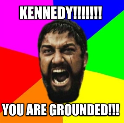 kennedy-you-are-grounded