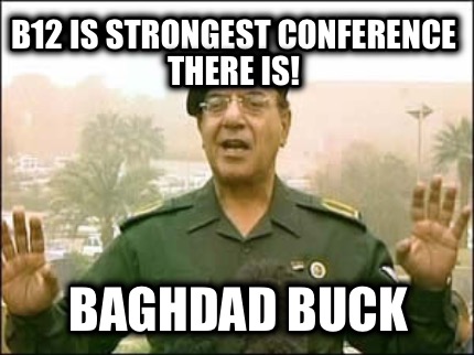 b12-is-strongest-conference-there-is-baghdad-buck