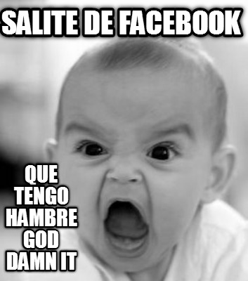salite-de-facebook-que-tengo-hambre-god-damn-it