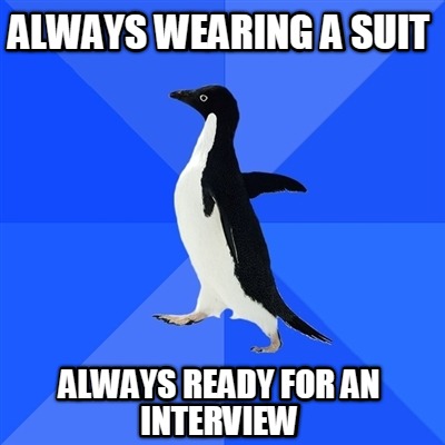 always-wearing-a-suit-always-ready-for-an-interview