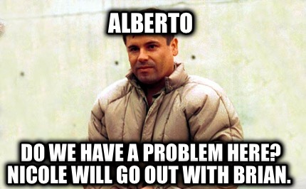 alberto-do-we-have-a-problem-here-nicole-will-go-out-with-brian