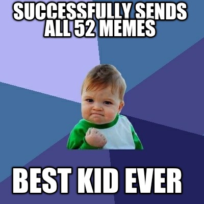 successfully-sends-all-52-memes-best-kid-ever