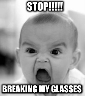 stop-breaking-my-glasses