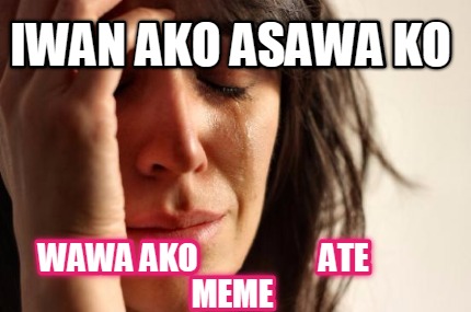iwan-ako-asawa-ko-wawa-ako-ate-meme