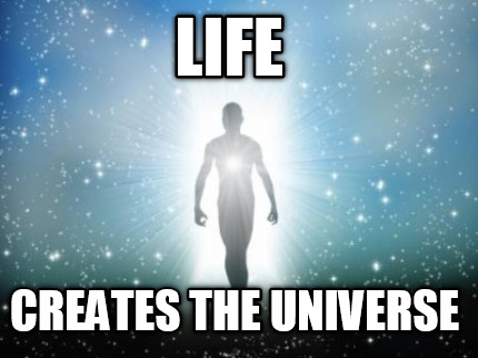 life-creates-the-universe9