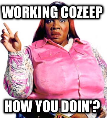 working-cozeep-how-you-doin