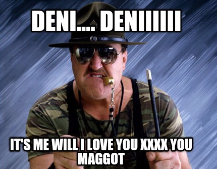 deni....-deniiiiii-its-me-will-i-love-you-xxxx-you-maggot