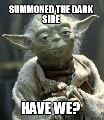 summoned-the-dark-side-have-we